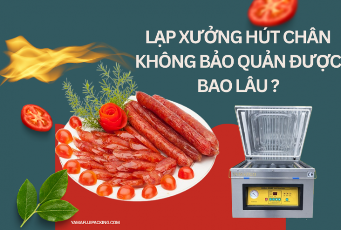 Lạp xưởng hút chân không bảo quản được bao lâu? Cách giữ chuẩn vị