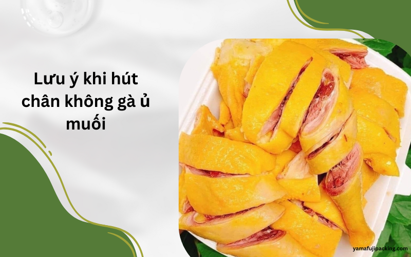 Những lưu ý cần nắm khi bảo quản gà ủ muối