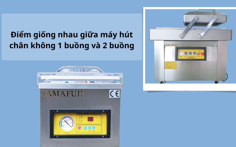 Điểm giống nhau giữa máy hút chân không 1 buồng và 2 buồng