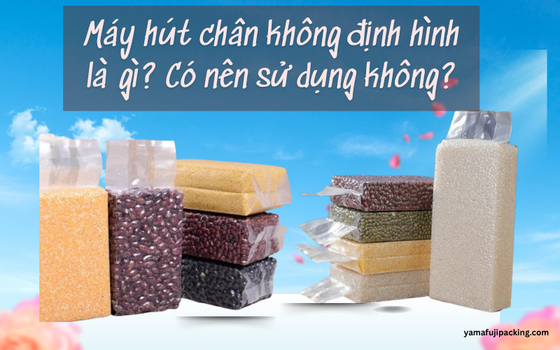 Máy hút chân không định hình là gì? Có nên sử dụng không