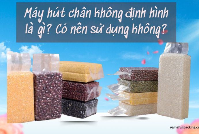 Máy hút chân không định hình là gì? Có nên sử dụng không?