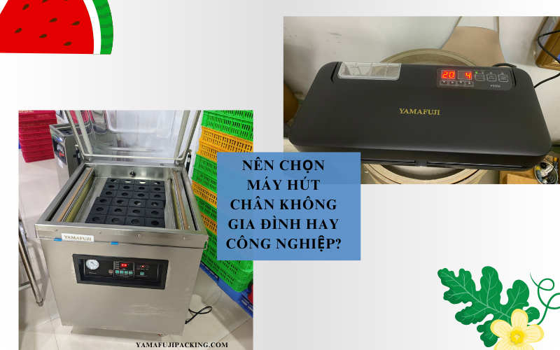 Nên chọn mua máy hút chân không gia đình hay công nghiệp