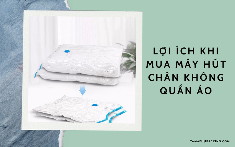 Lợi ích khi mua máy hút chân không quần áo