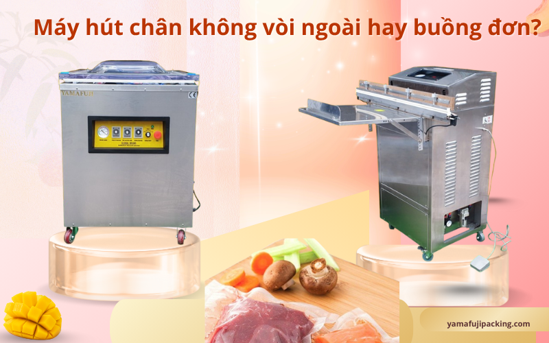 Máy hút chân không vòi ngoài hay buồng đơn? Nên chọn loại nào?
