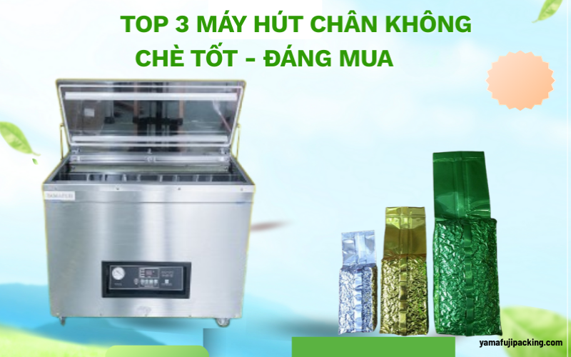 Top 3 máy hút chân không chè tốt - Đáng mua