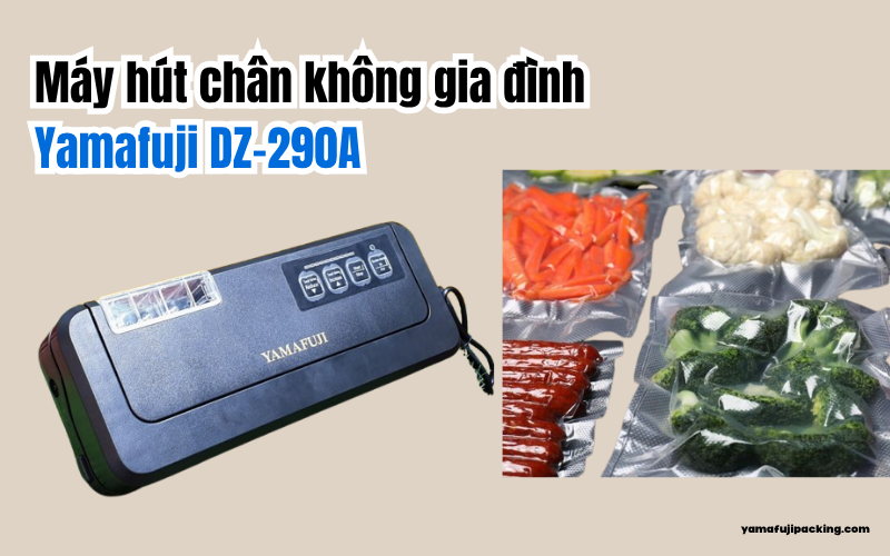  Máy hút chân không gia đình Yamafuji DZ-290A