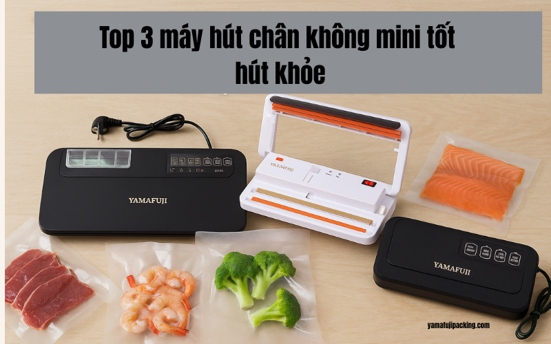 Top 3 máy hút chân không mini hút khỏe, được ưa chuộng