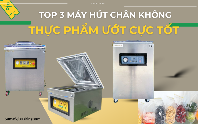 Top 3 máy hút chân không thực phẩm ướt tốt nhất 2025