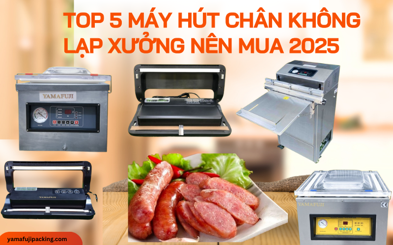 Top 5 máy hút chân không lạp xưởng nên mua 2025