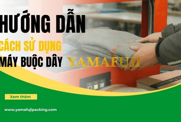 Cách sử dụng máy buộc dây Yamafuji: Hướng dẫn chi tiết cho người mới