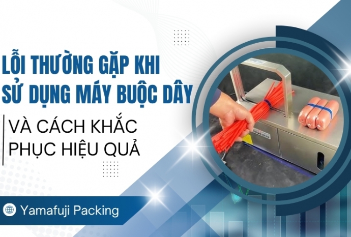 Lỗi thường gặp khi sử dụng máy buộc dây và cách khắc phục hiệu quả
