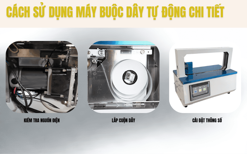 Cách sử dụng máy buộc dây tự động chi tiết