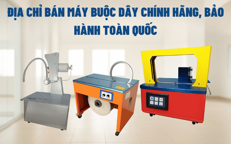 Địa Chỉ Bán Máy Buộc Dây Chính Hãng, Bảo Hành Toàn Quốc