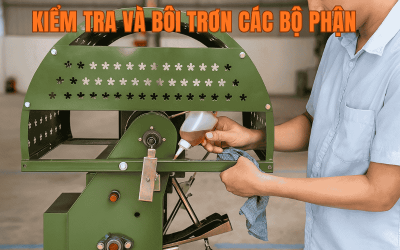 Kiểm tra và bôi trơn các bộ phận