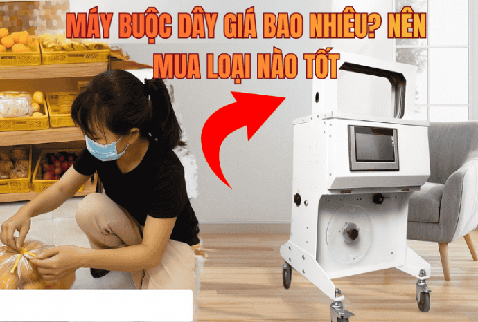 Máy Buộc Dây Giá Bao Nhiêu? Nên Mua Loại Nào Tốt