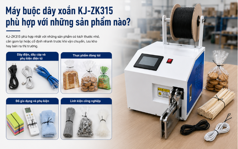Máy buộc dây xoắn KJ-ZK315 phù hợp với những sản phẩm nào