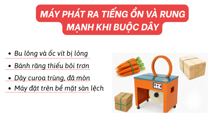 Máy phát ra tiếng ồn và rung mạnh khi buộc dây 