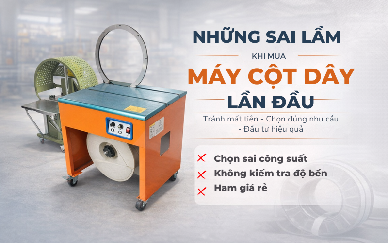 Những sai lầm khi mua máy cột dây lần đầu