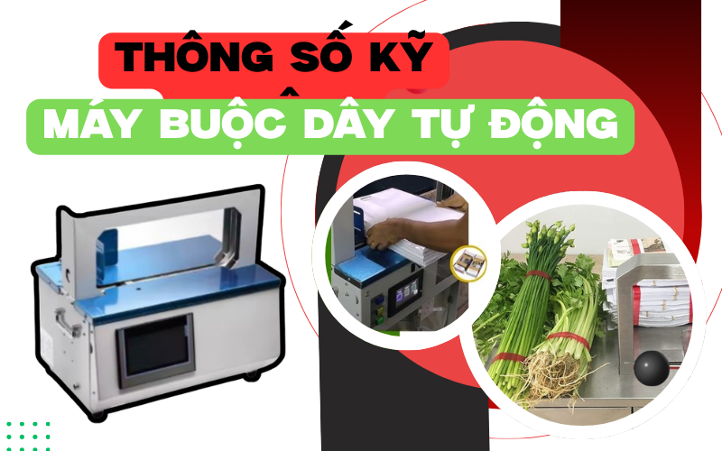 Thông số kỹ thuật của máy buộc dây tự động