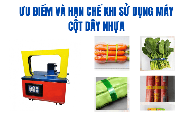 Ưu điểm và hạn chế khi sử dụng máy cột dây nhựa cho thực phẩm