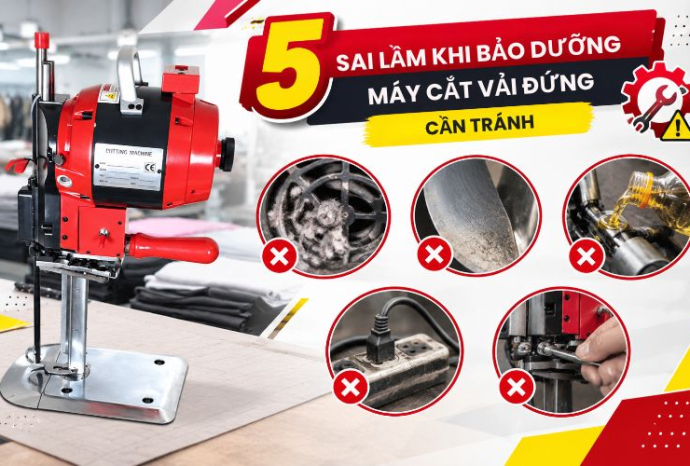5 Sai lầm khi bảo dưỡng máy cắt vải đứng cần tránh