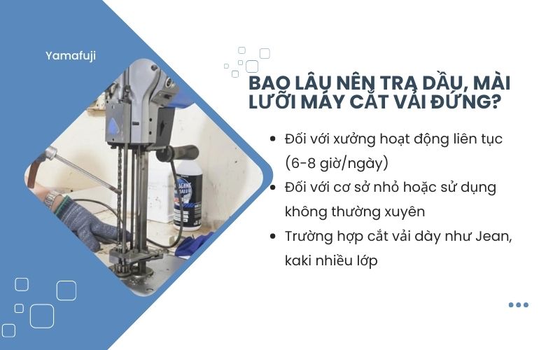 Bao lâu nên tra dầu, mài lưỡi máy cắt vải đứng?