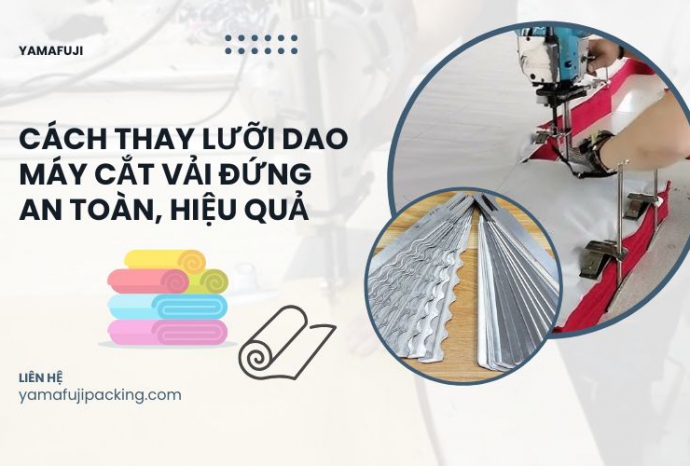 Cách thay lưỡi dao máy cắt vải đứng an toàn, hiệu quả