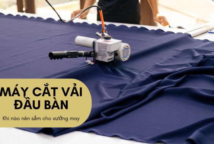 Khi nào nên sắm máy cắt vải đầu bàn cho xưởng may