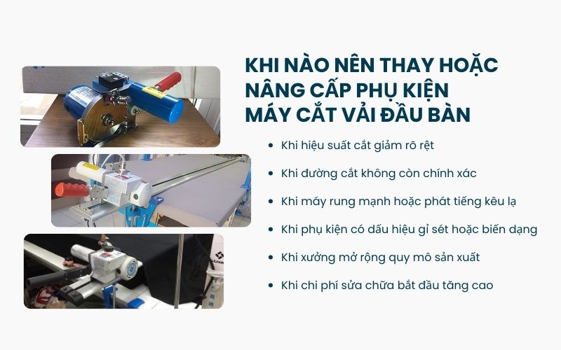 Khi nào nên thay hoặc nâng cấp phụ kiện máy cắt vải đầu bàn