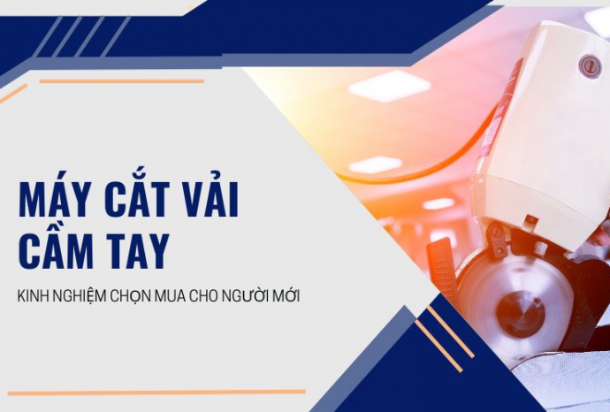 Kinh nghiệm mua máy cắt vải cầm tay cho người mới