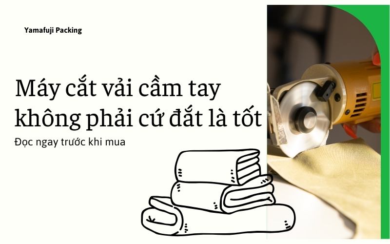 Máy cắt vải cầm tay không phải cứ đắt là tốt 