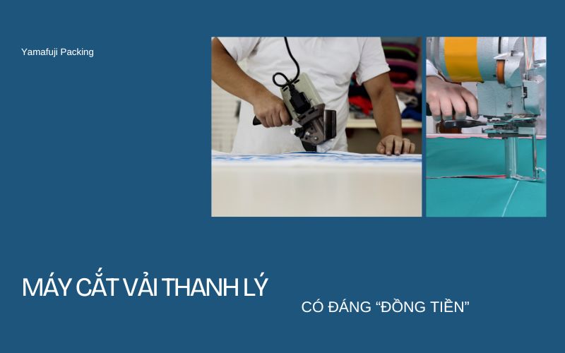 Máy cắt vải thanh lý có đáng đồng tiền