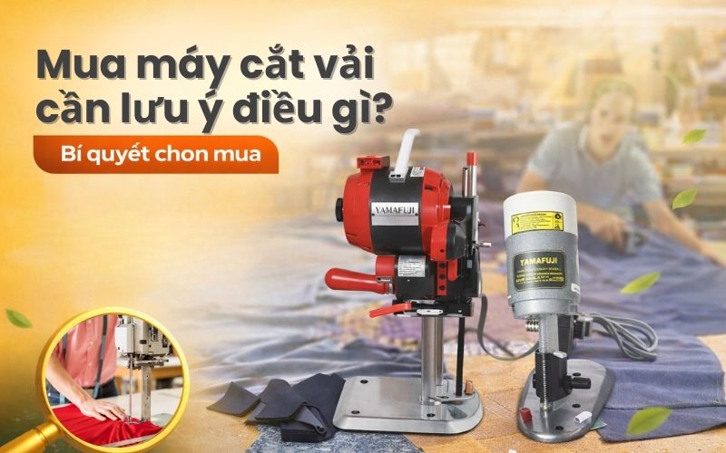 Mua máy cắt vải cần lưu ý điều gì?