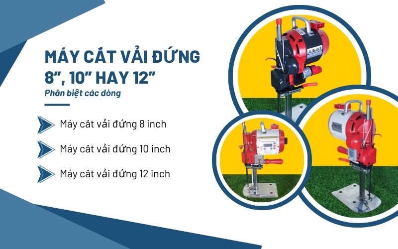 Phân biệt các dòng máy cắt vải đứng 8”, 10” hay 12”