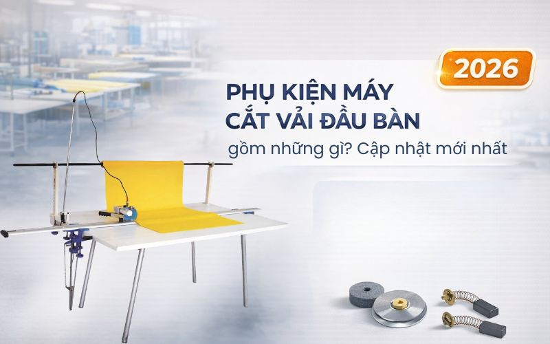 Phụ kiện máy cắt vải đầu bàn gồm những gì?