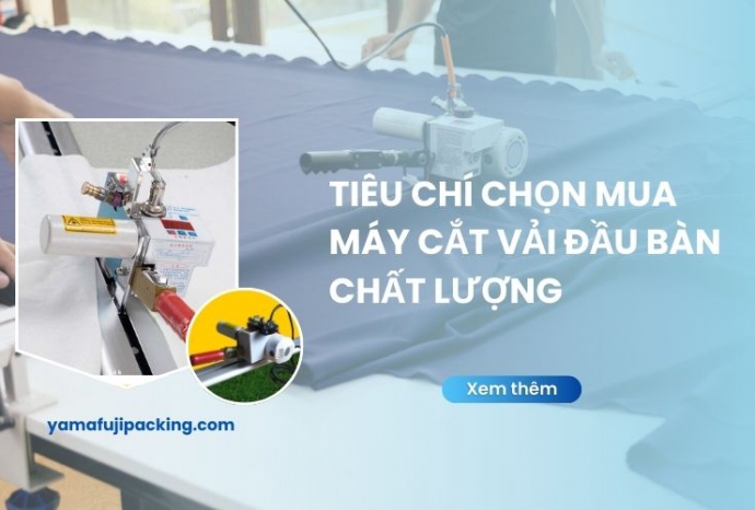 5 Tiêu chí chọn mua máy cắt vải đầu bàn chất lượng