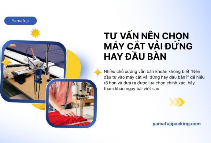 Tư vấn nên chọn máy cắt vải đứng hay đầu bàn