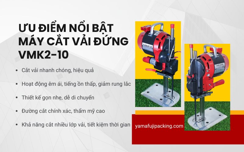 Ưu điểm nổi bật của máy cắt vải đứng VMK2-10