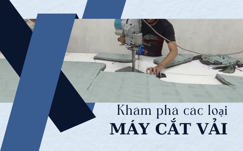 Khám phá các loại máy cắt vải thịnh hành