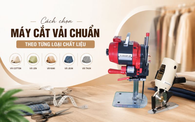 Cách chọn máy cắt vải chuẩn theo từng loại chất liệu