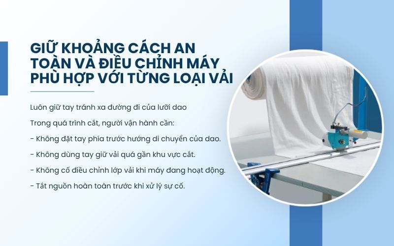 Giữ khoảng cách an toàn và điều chỉnh máy phù hợp với từng loại vải