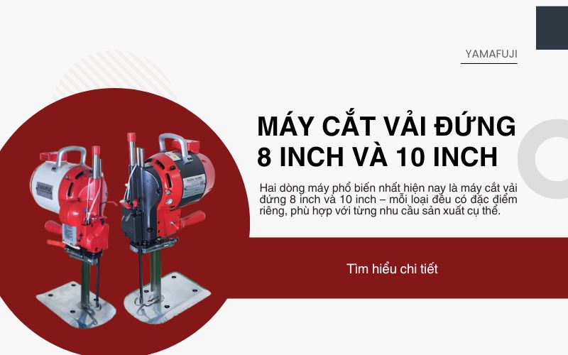 máy cắt vải đứng 8 inch hay 10 inch