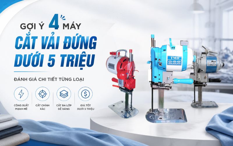 Gợi ý 4 Máy cắt vải đứng dưới 5 triệu