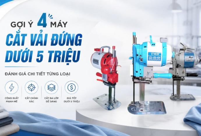 Gợi ý 4 Máy cắt vải đứng dưới 5 triệu - Đánh giá chi tiết từng loại