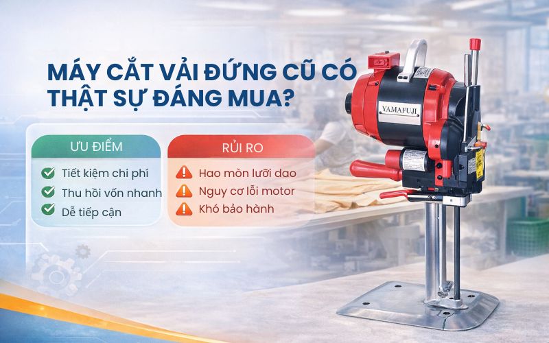 Máy cắt vải đứng cũ có thật sự đáng mua?