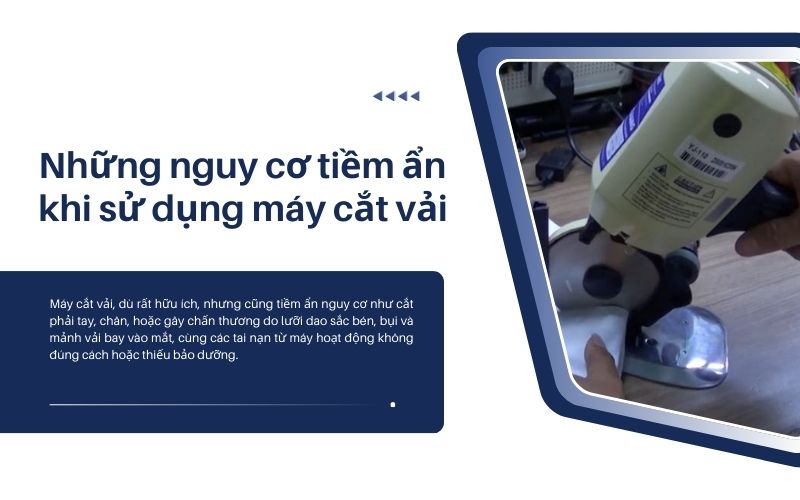 Những nguy cơ tiềm ẩn khi sử dụng máy cắt vải