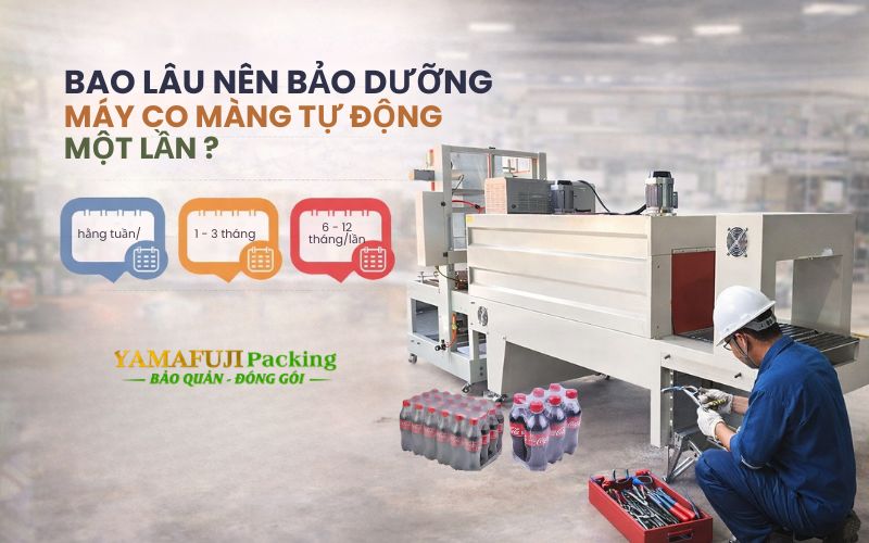 Bao lâu nên bảo dưỡng máy co màng tự động một lần?