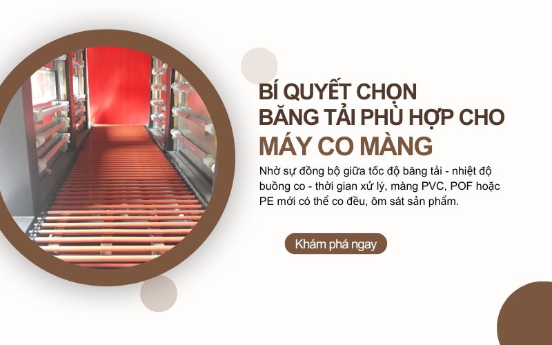 Bí quyết chọn băng tải phù hợp cho máy co màng