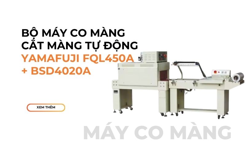 Bộ máy co màng cắt màng tự động Yamafuji FQL450A + BSD4020A