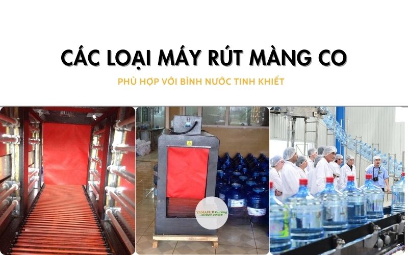 Các loại máy rút màng co phù hợp với bình nước tinh khiết